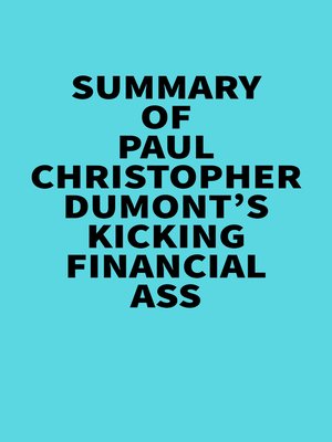 cover image of Summary of Paul Christopher Dumont's Kicking financial ass